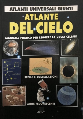 Atlante del cielo. Manuale pratico per leggere la volta celeste.