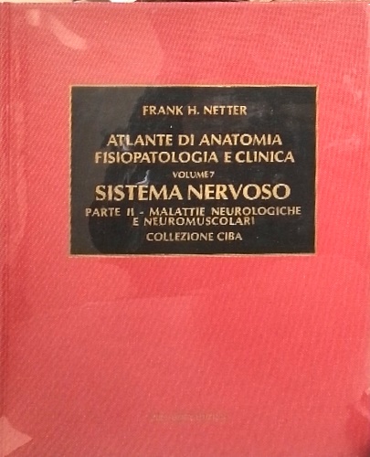 Atlante di anatomia, fisiopatologia e clinica. Vol.VII: Sistema nervoso. tomo …