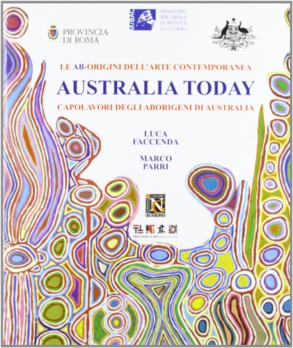 Australia today. Capolavori degli aborigeni di Australia. Aborigenal Contemporary art. …