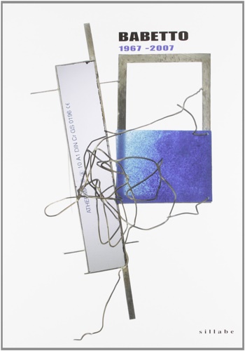 Babetto. Opere 1967-2007.