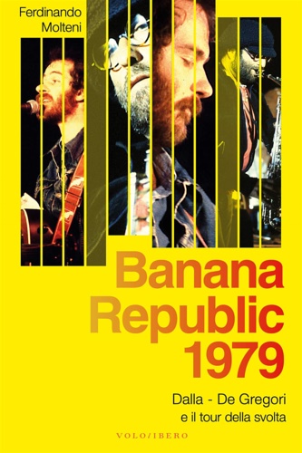 Banana Republic 1979. Dalla, De Gregori e il tour della …