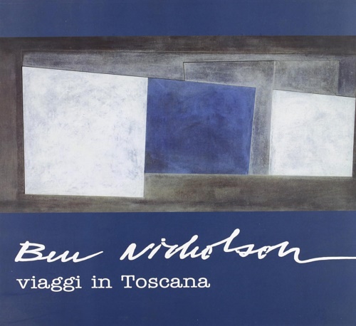 Ben Nicholson. Viaggi in Toscana.