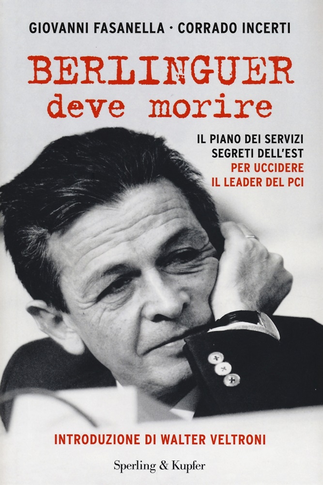 Berlinguer deve morire. Il piano dei servizi segreti dell'Est per …