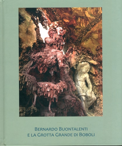 Bernardo Buontalenti e la Grotta Grande di Boboli