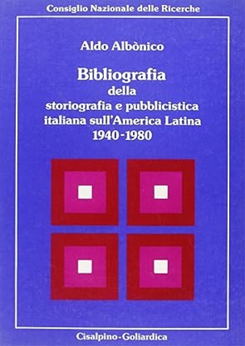 Bibliografia della storiografia e pubblicistica italiana sull'America Latina 1940-1980.