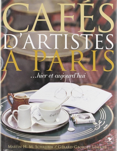 Cafés d'artistes à Paris. hier et aujourd'hui.