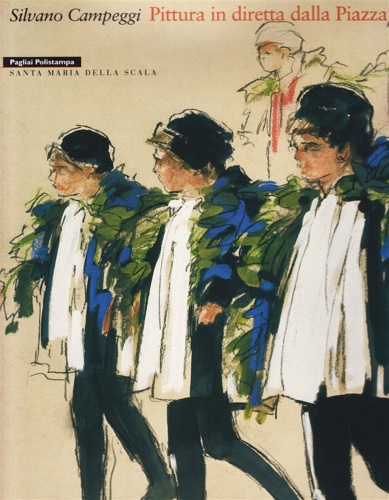 Campeggi,Silvano. Pittura in diretta dalla Piazza.