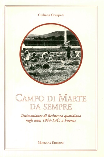 Campo di Marte da sempre. Testimonianze di Resistenza quotidiana a …