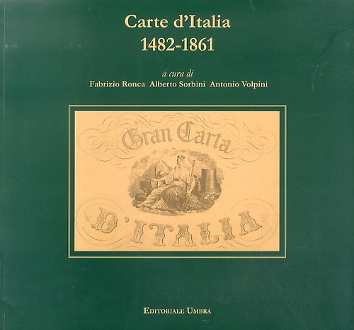 Carte d'Italia 1482-1861. Perugia (Palazzo della Penna 7 ottobre-5 novembre).