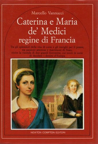 Caterina e Maria de' Medici regine di Francia.