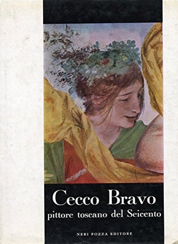 Cecco Bravo pittore toscano del Seicento.