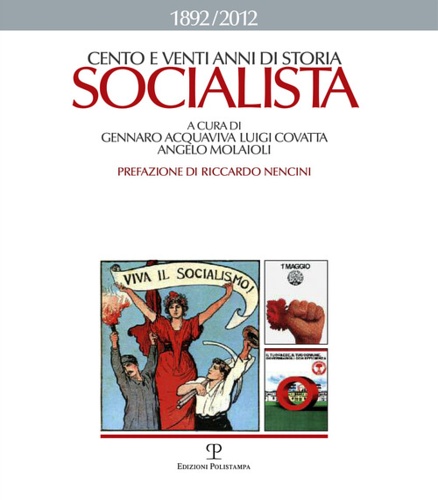 Cento e venti anni di storia socialista 1892-2012.