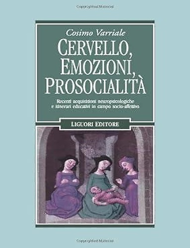 Cervello, emozioni, prosocialità. Recenti acquisizioni neuropsicologiche e itinerari educativi in …