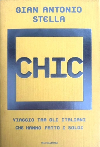 Chic. Viaggio tra gli italiani che hanno fatto i soldi.