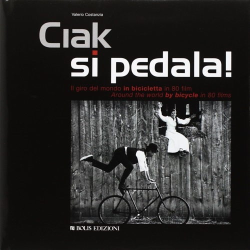 Ciak si pedala. Il giro del mondo in bicicletta in …