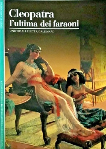 Cleopatra. L'ultima dei faraoni.