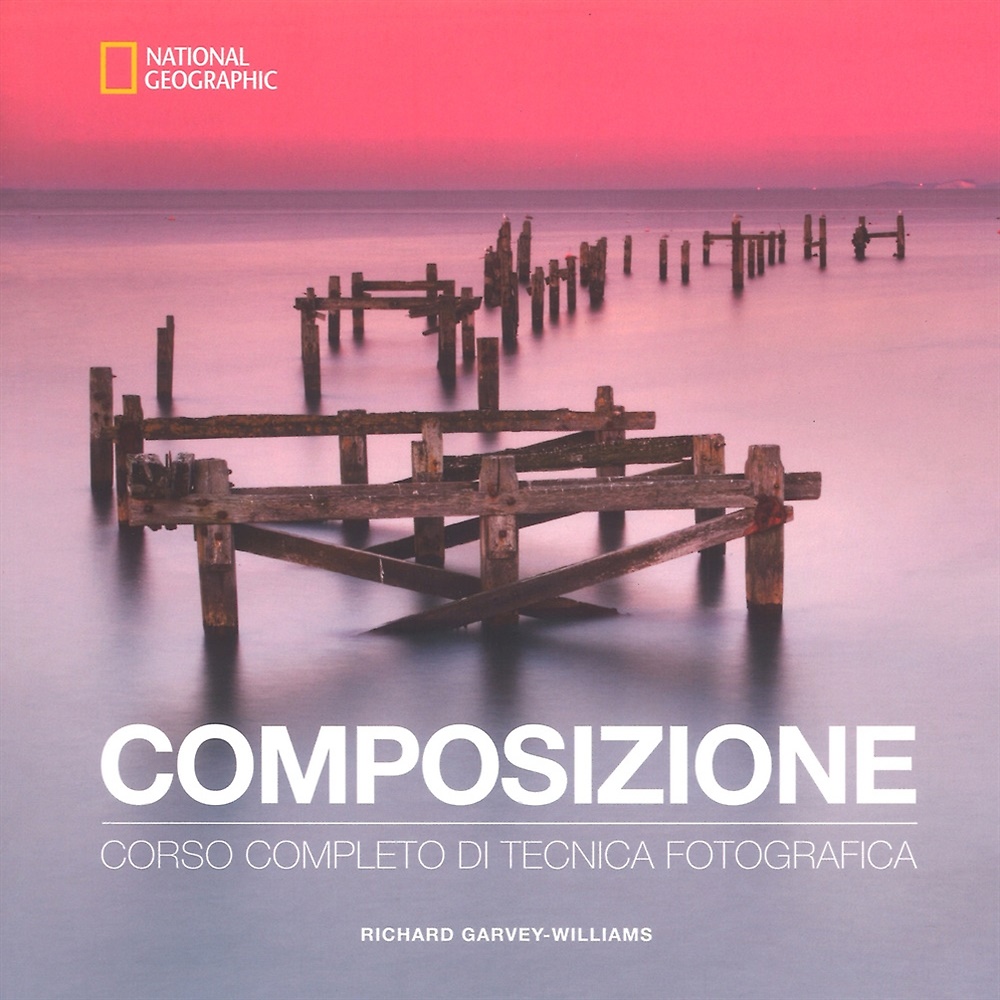 Composizione. Corso completo di tecnica fotografica.