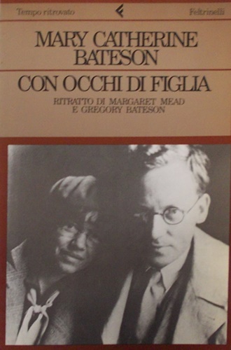 Con occhi di figlia. Ritratto di Margaret Mead e Gregory …