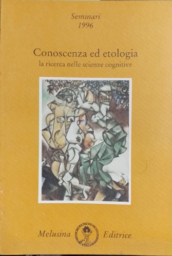 Conoscenza ed etologia. La ricerca nelle scienze cognitive. Seminari (1996).