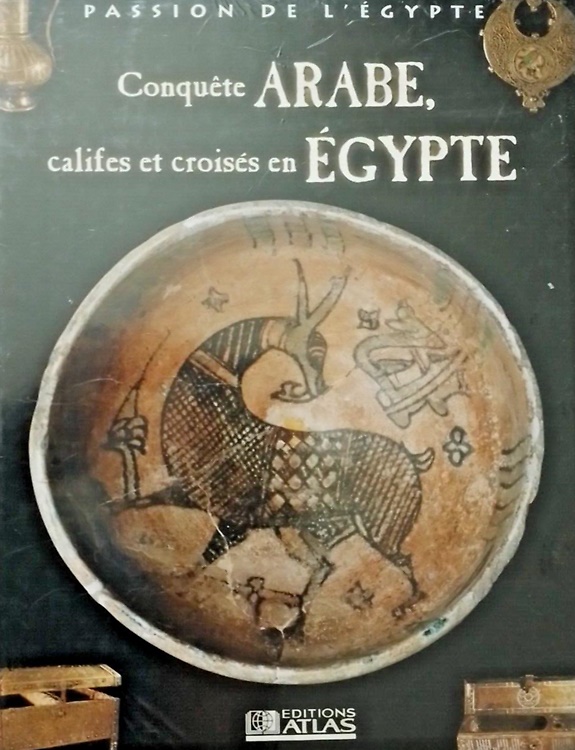Conquete arabe, califes et croisés en Egypte.