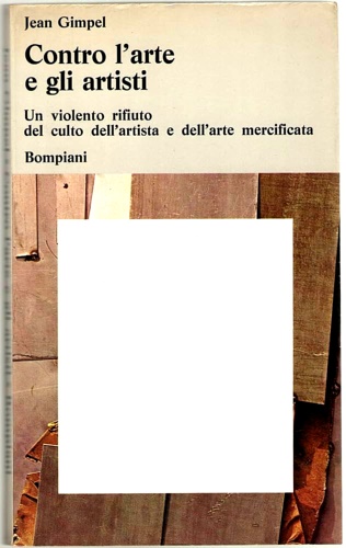 Contro l'arte e gli artisti. Un violento rifiuto del culto …