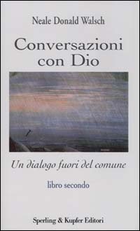 Conversazioni con Dio. Un dialogo fuori del comune vol.2.