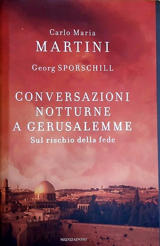 Conversazioni notturne a Gerusalemme. Sul rischio della fede.