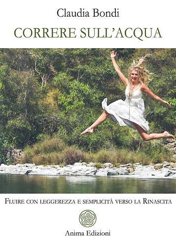 Correre sull'acqua. Fluire con leggerezza e semplicità verso la rinascita.
