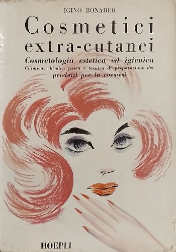 Cosmetici extra cutanei. Cosmetologia estetica ed igienica. Chimica,chimica fisica e …