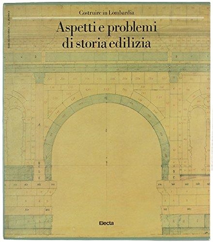 Costruire in Lombardia. Aspetti e problemi di storia edilizia.