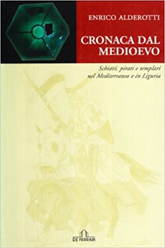 Cronaca dal Medioevo. Schiavi, pirati e Templari nel Mediterraneo e …