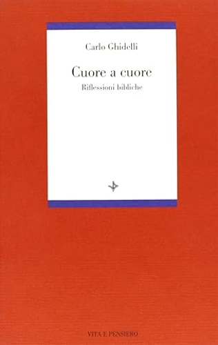 Cuore a cuore. Riflessioni bibliche.