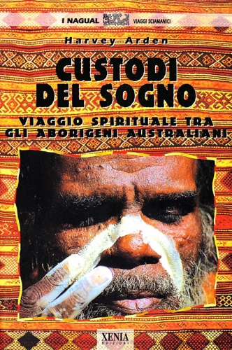 Custodi del sogno. Viaggio spirituale tra gli aborigeni australiani.