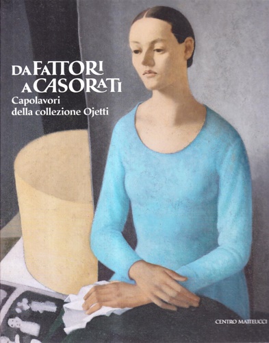 Da Fattori a Casorati. Capolavori dalla Collezione Ojetti.