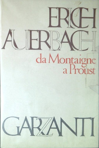 Da Montaigne a Proust. Ricerche sulla storia della cultura francese.