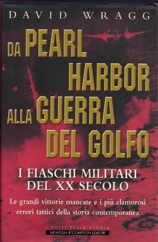 Da Pearl Harbor alla guerra del Golfo. I fiaschi militari …