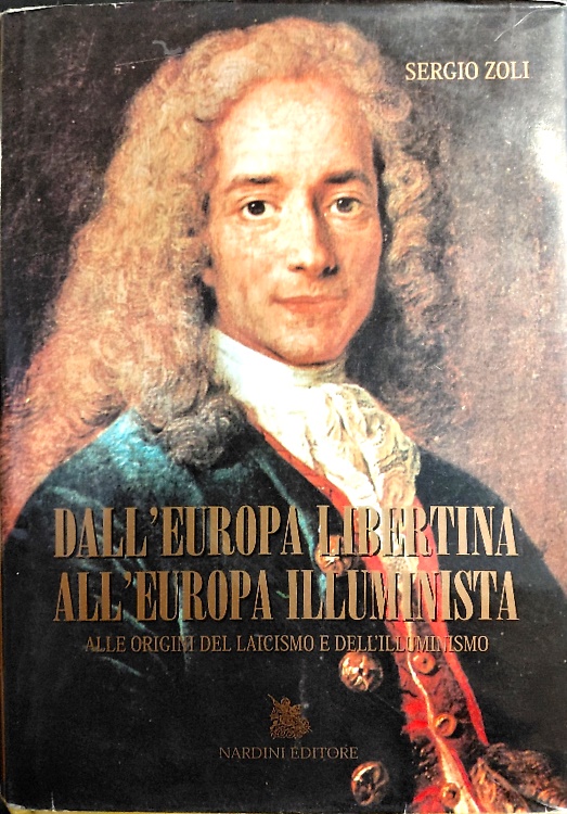 Dall'Europa libertina all'Europa illuminista. Alle origini del Laicismo e dell'Illuminismo.