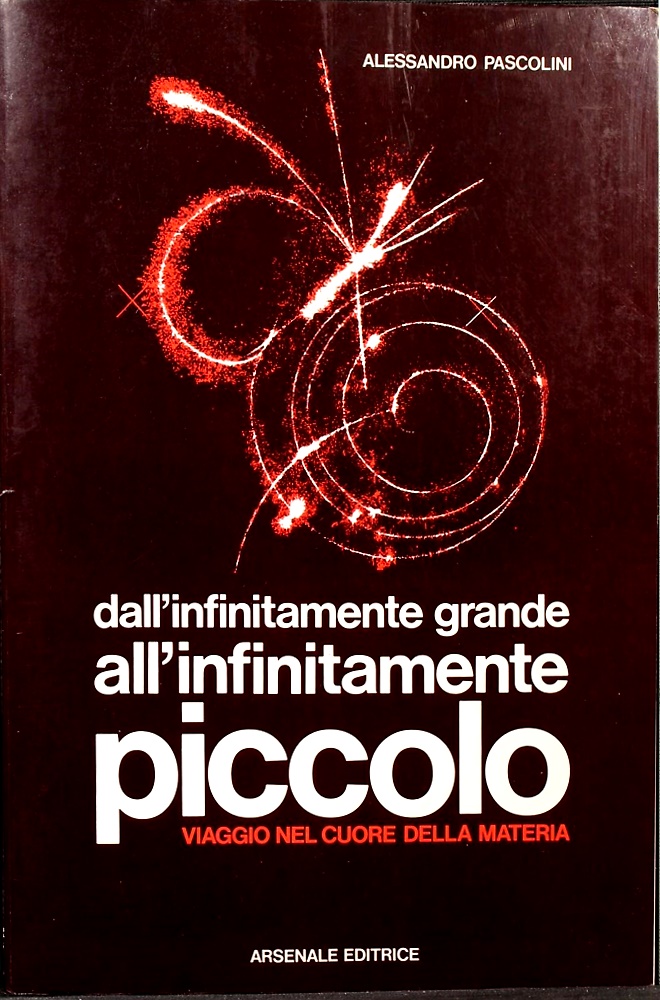 Dall' infinitamente grande all' infinitamente piccolo. Viaggio nel cuore della …