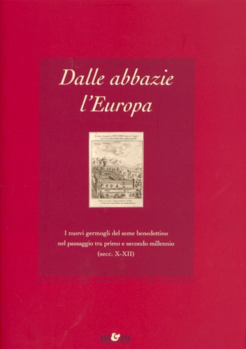 Dalle abbazie, l'Europa. I nuovi germogli del seme benedettino nel …
