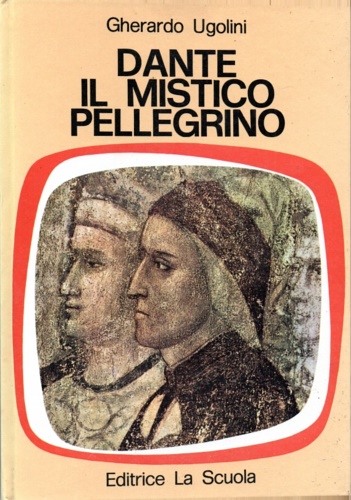 Dante il mistico pellegrino.