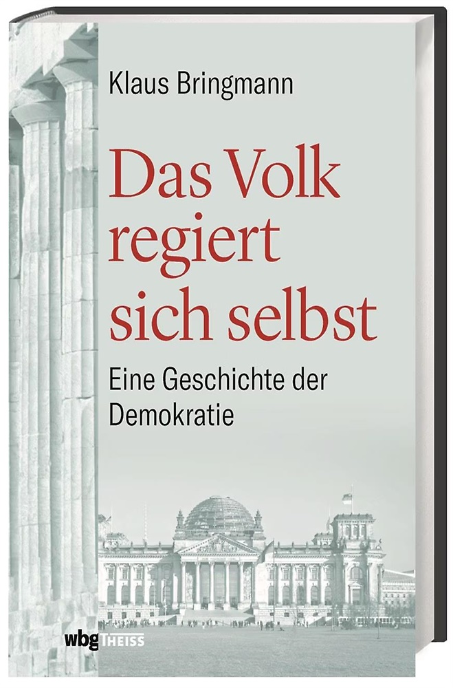 Das Volk regiert sich selbst: Eine Geschichte der Demokratie.