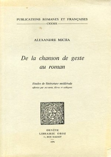 De la chanson de geste au roman. Etudes de littérature …