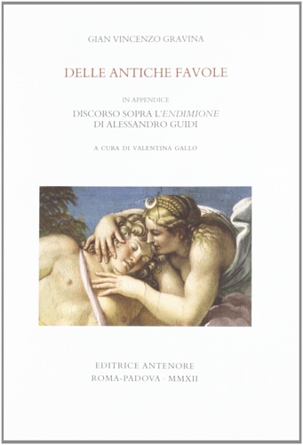 Delle antiche favole. In appendice "Discorso sopra l' Endimione di …