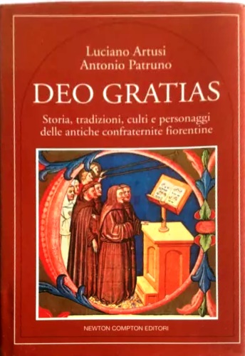 Deo gratias. Storia, tradizioni, culti e personaggi delle antiche confraternite …