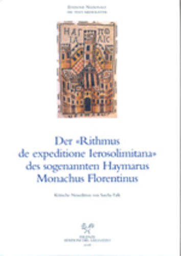 Der «Rithmus de expeditione Ierosolimitana» des sogenannten Haymarus Monachus Florentinus.