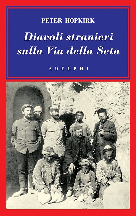 Diavoli stranieri sulla Via della Seta. La ricerca dei tesori …