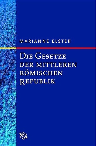 Die Gesetze der Mittleren Römischen Republik. Text und Kommentar.