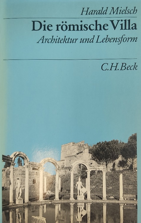 Die römische Villa. Architektur und Lebensform.