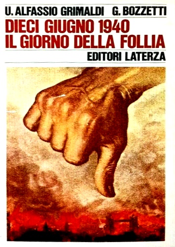 Dieci Giugno 1940, il giorno della follia.