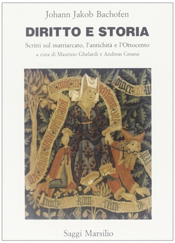 Diritto e storia. Scritti sul matriarcato, l'antichità e l'Ottocento.